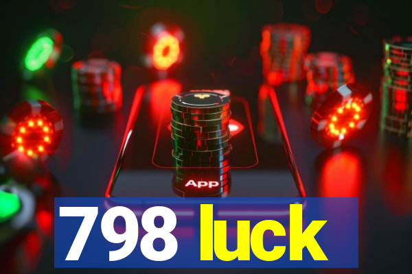 798 luck